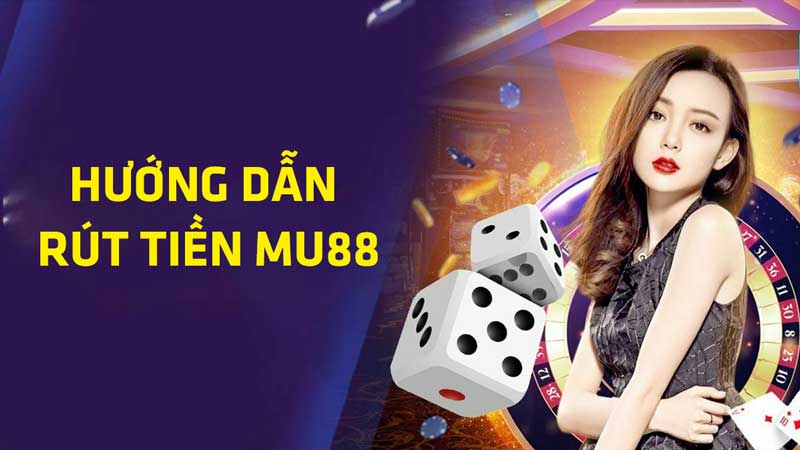 Những điều kiện cần đáp ứng để rút tiền mu88